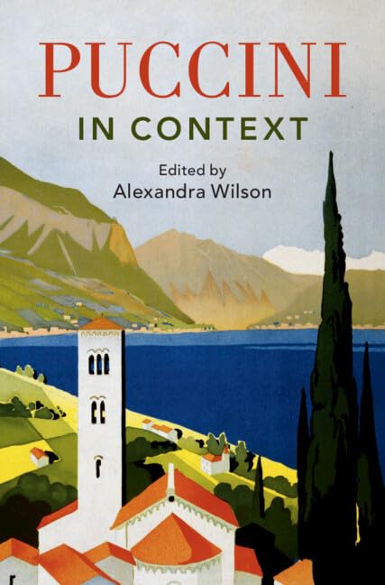 Puccini in Context guide de lecture idéal pour accompagner vos écoutes d'opéras