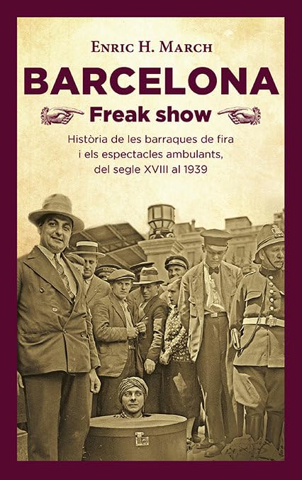 Barcelona Freak show: Història de les barraques de fira i els espectacles ambulants, del segle XVIII al 1939: 9 (Calidoscopi)