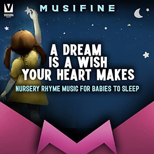 A Dream Is a Wish Your Heart Makes (Nursery Rhyme Music for Babies to