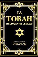 La Torah En Francais Classique gros caractères : le livre contenant les textes sacrés du Judaïsme pour l’éveil spirituel Comme la Bible 5 livre de moise: Torah in French (French Edition) B0CGLH8WG7 Book Cover