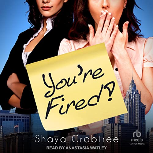 You're Fired (Audio Download) Shaya Crabtree, Anastasia Watley, Tantor