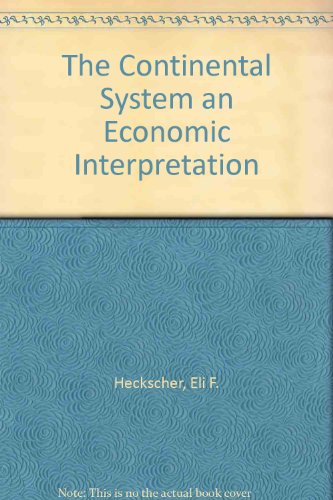 The Continental System: An Economic Interpretation B000PL3F1K Book Cover