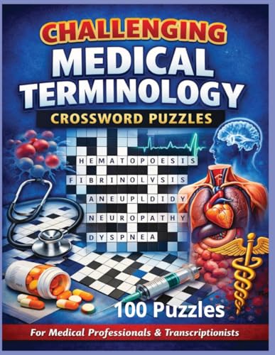 Challenging Medical Terminology Crossword Puzzle: 100 Advanced Vocabulary Practices for Medical Professionals, Transcriptionists, and Healthcare Specialists (Inside the Medical World)