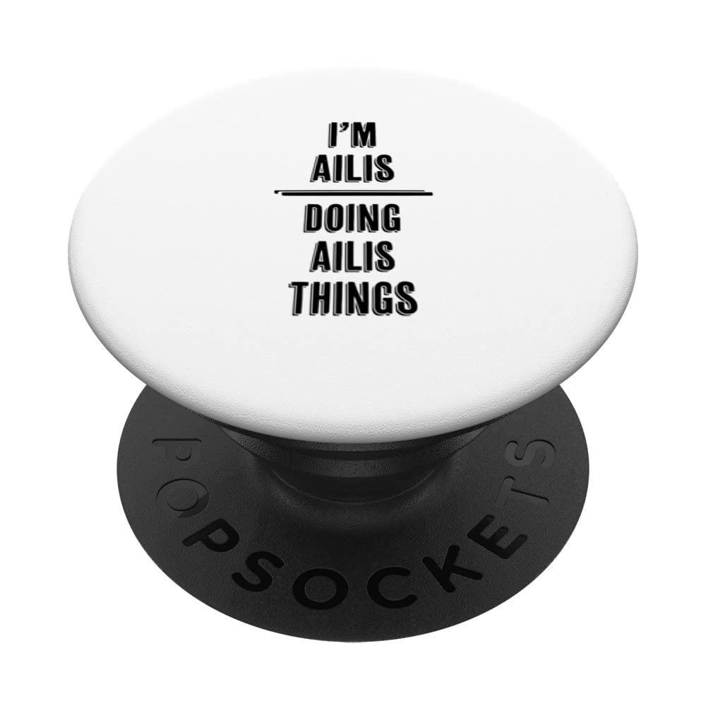 I'm AILIS - Doing AILIS Things | Funny - First Name - PopSockets Swappable PopGrip