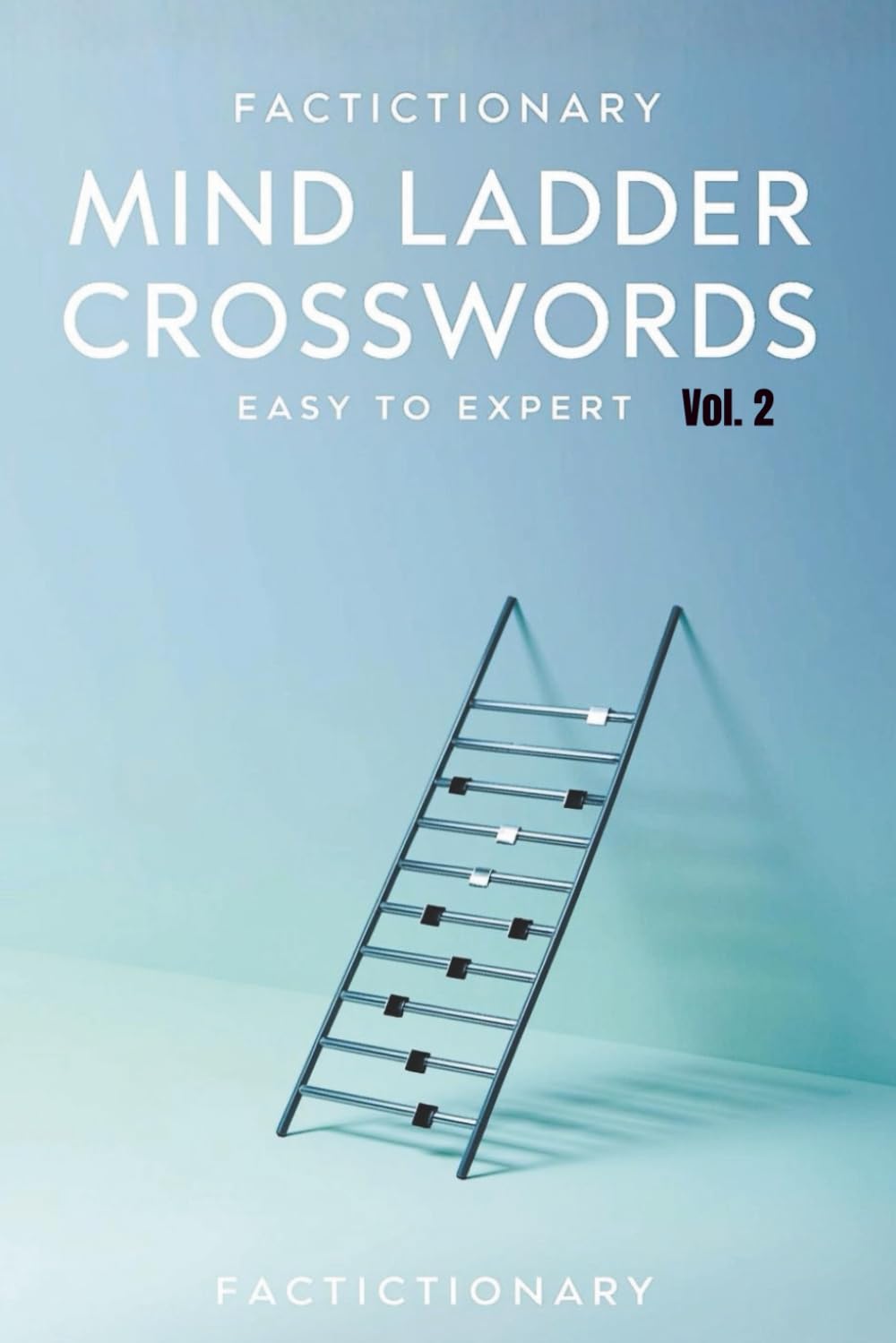 Mind Ladder Crosswords – Easy to Hard Vocabulary Puzzles for Adults: Vol. 2 - 120 Progressive Crosswords to Build Vocabulary, Focus & Mental Agility