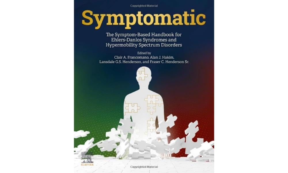 Symptomatic: The Symptom-Based Handbook for Ehlers-Danlos Syndromes and Hypermobility Spectrum Disorders