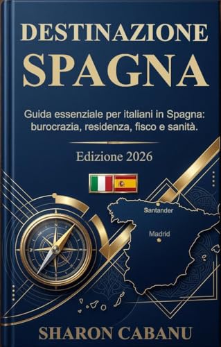 DESTINAZIONE SPAGNA: Guida essenziale per italiani in Spagna: bur...
