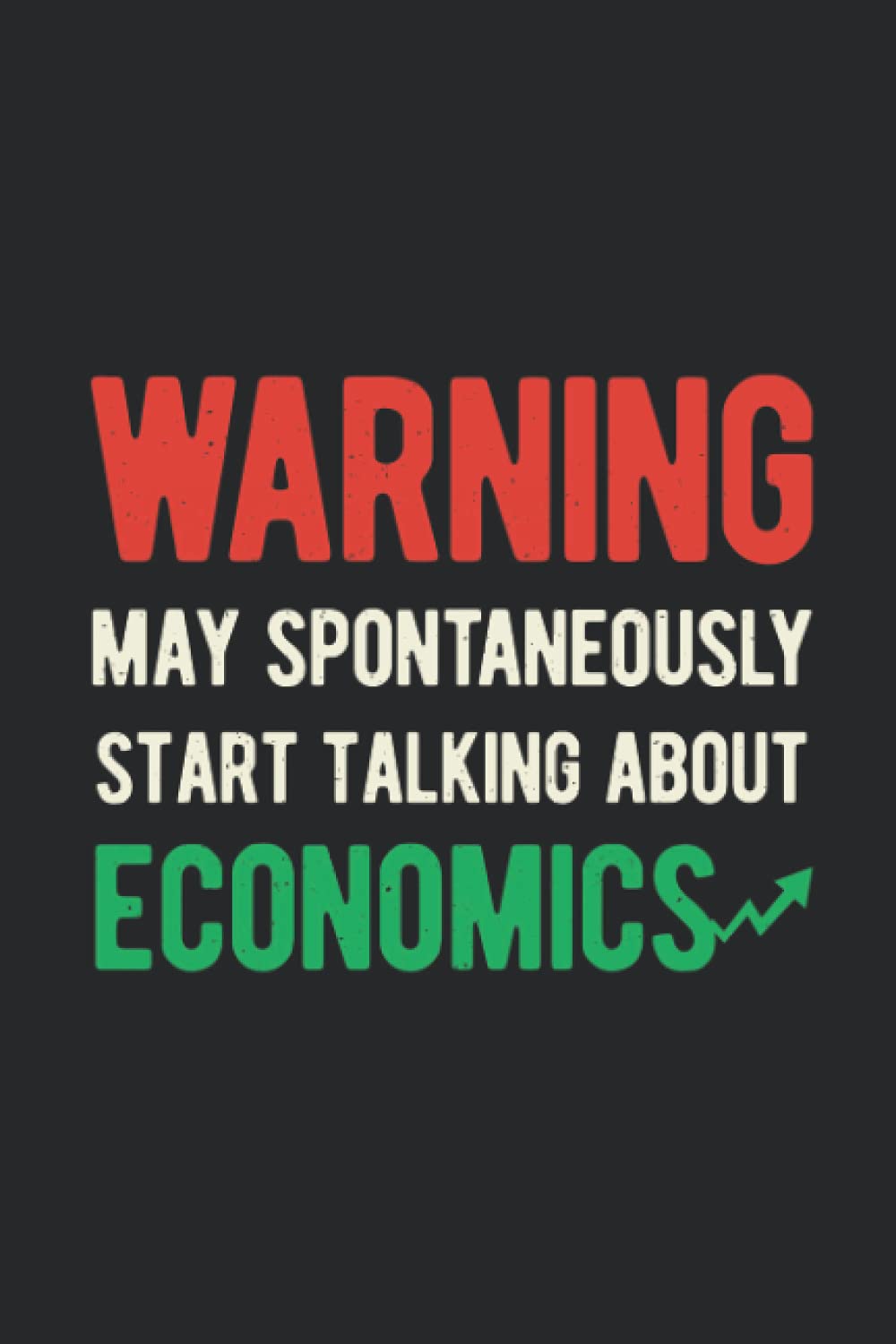 Warning May Spontaneously Talk About Economics: Funny Finance Blank Lined Notebook Journal For Financial Economist