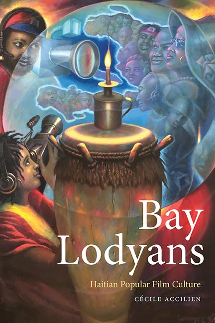 Bay Lodyans: Haitian Popular Film Culture (SUNY series, Afro-Latinx Futures)