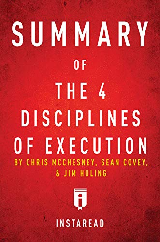 Summary of The 4 Disciplines of Execution: by Chris McChesney, Sean Covey, and Jim Huling | Includes Analysis (English Edition) Summary of The 4 Disciplines of Execution: by Chris McChesney, Sean Covey, and Jim Huling | Includes Analysis (English Edition)