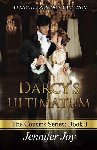 Darcy's Ultimatum: A Pride & Prejudice Variation (The Cousins) (Volume 1)
