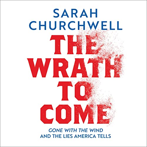The Wrath to Come by Sarah Churchwell episode artwork