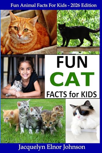 Fun Cat Facts For Kids 9 - 12 (Fun Animal Facts for Kids)