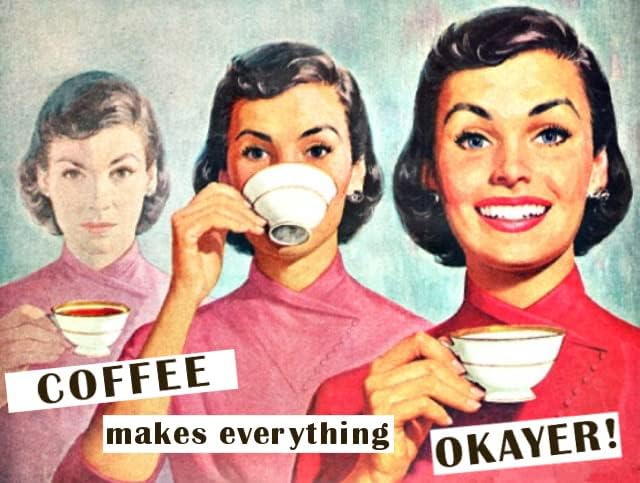 Coffee Makes Everything OKAYER - Refrigerador magnético para nevera de 2 x 3 pulgadas, regalo de arte vintage, retro divertido