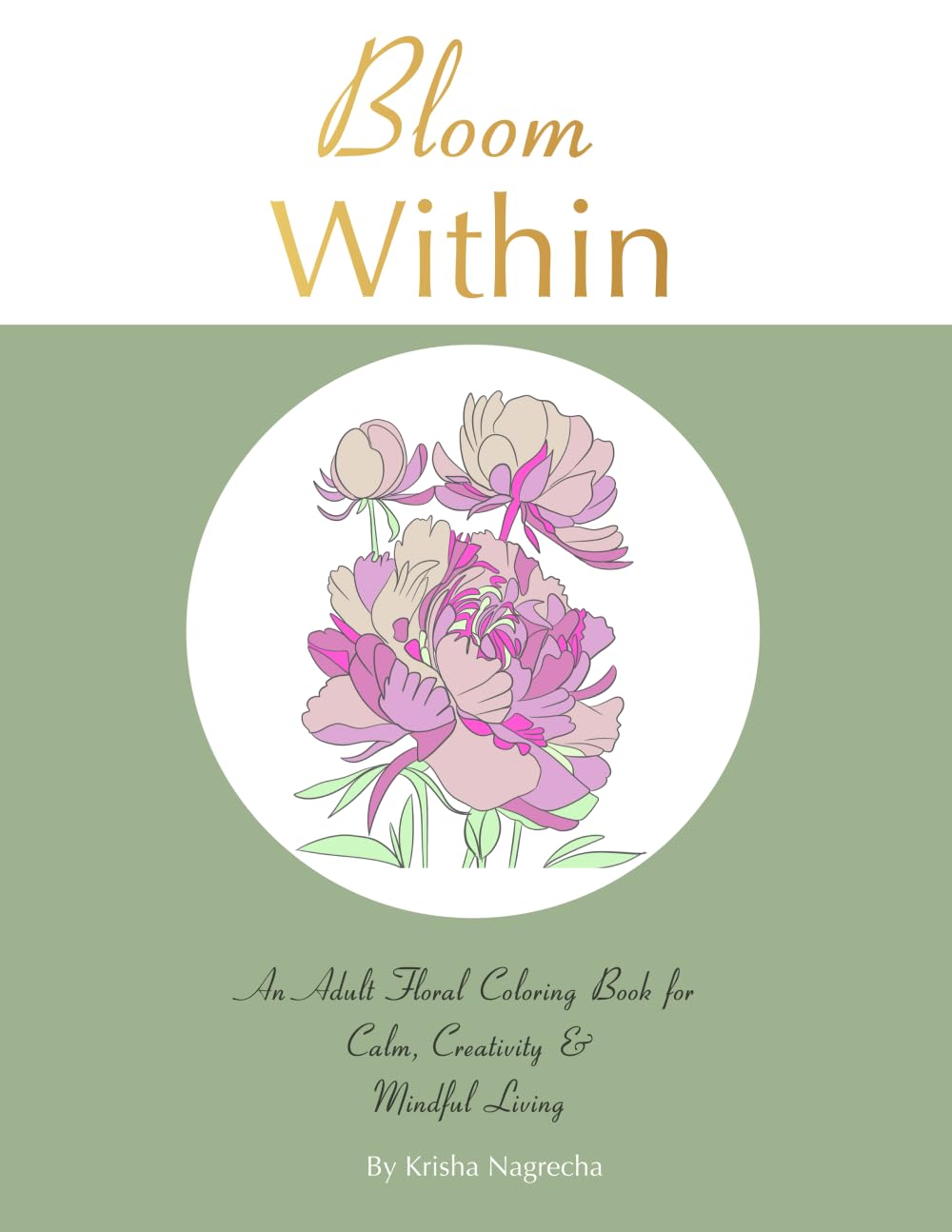 Bloom Within: An Adult Floral Coloring Book for Calm, Creativity & Mindful Living