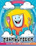 Zahnbürsten für Kinder Malbuch: Zahnbürsten Malvorlagen für Kinder | Motivationsbuch das Zahnarztbesuche und Kinder-Mundhygiene lustiger macht
