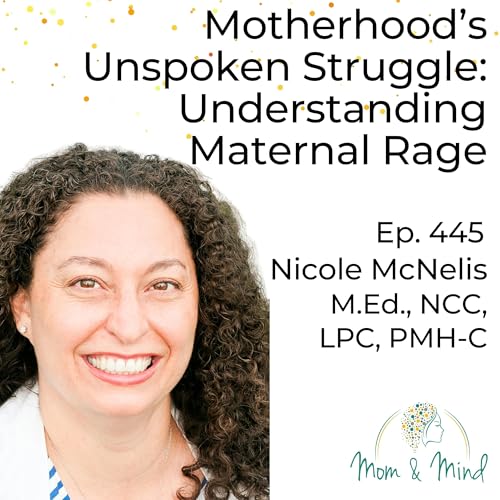 445: Motherhood's Unspoken Struggle: Understanding Maternal Rage