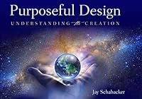 Purposeful Design: Understanding the Creation 0989619001 Book Cover