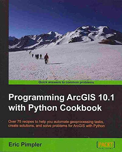 [Programming ArcGIS 10.1 with Python Cookbook] (By: Eric Pimpler ...