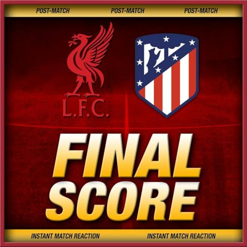 Liverpool 3-2 Atletico Madrid | Post-Match Reaction | Another LATE winner! Podcast Por arte de portada