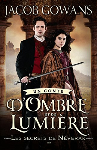Télécharger Un conte d’Ombre et de Lumière: Les secrets de Néverak livre En ligne