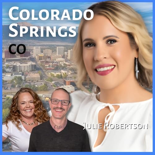 Wanna Move to Colorado Springs? | Guest: Julie Robertson, Real Estate Agent