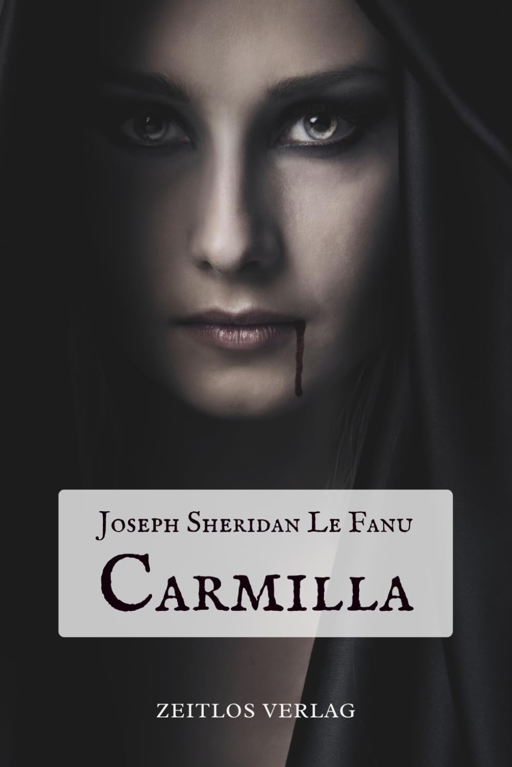 Carmilla: Die Vampirin - Der Ursprung der Vampirliteratur – Die atmosphärische Neuübersetzung des Gothic-Klassikers