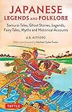 Japanese Legends and Folklore: Samurai Tales, Ghost Stories, Legends, Fairy Tales, Myths and Historical Accounts