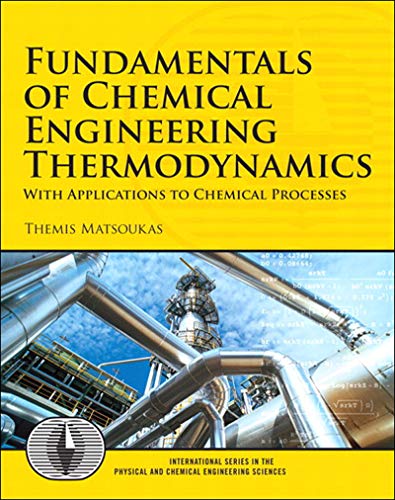 Fundamentals of Chemical Engineering Thermodynamics (International Series in the Physical and Chemical Engineering Sciences)