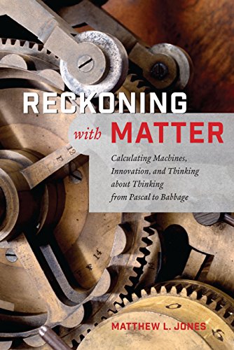 Télécharger Reckoning with Matter: Calculating Machines, Innovation, and Thinking about Thinking from Pascal to livre En ligne