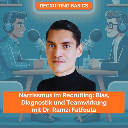 Narzissmus im Recruiting: Bias, Diagnostik und Teamwirkung &ndash; mit Dr. Ramzi Fatfouta