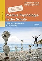 Positive Psychologie in der Schule: Die »Glücksrevolution« im Schulalltag. Mit 5 × 8 Übungen für die Unterrichtspraxis und Online-Materialien 3407257791 Book Cover