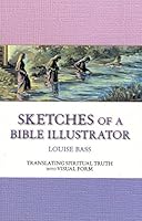 Sketches of a Bible Illustrator: Translating Spiritual Truth into Visual Form 0986038407 Book Cover