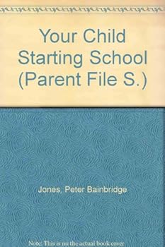 Paperback YOUR CHILD STARTING SCHOOL (PARENT FILE S.) Book