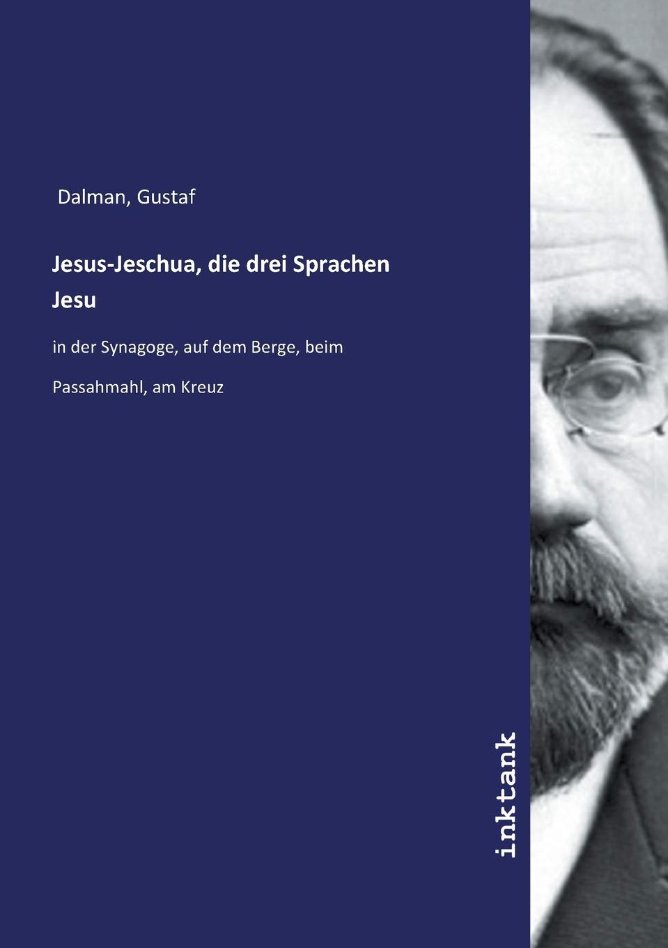 Jesus-Jeschua, die drei Sprachen Jesu: in der Synagoge, auf dem Berge, beim Passahmahl, am Kreuz