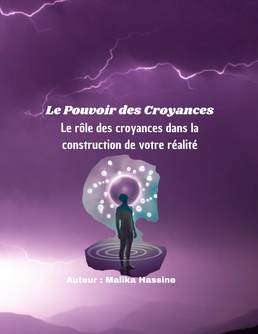 Le Pouvoir des Croyances: Le rôle des croyances dans la construction de votre réalité