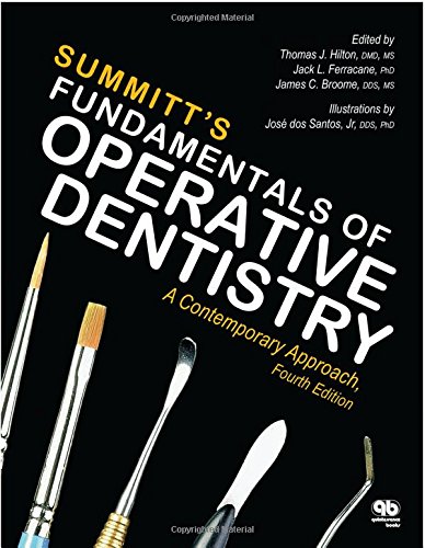 Summitt's Fundamentals of Operative Dentistry: A Contemporary Approach, Fourth Edition Summitt's Fundamentals of Operative Dentistry: A Contemporary Approach, Fourth Edition