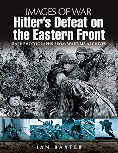 Hitler's Defeat on the Eastern Front (Images of