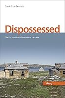 Dispossessed : The Eviction of Inuit from Hebron, Labrador 2923385233 Book Cover
