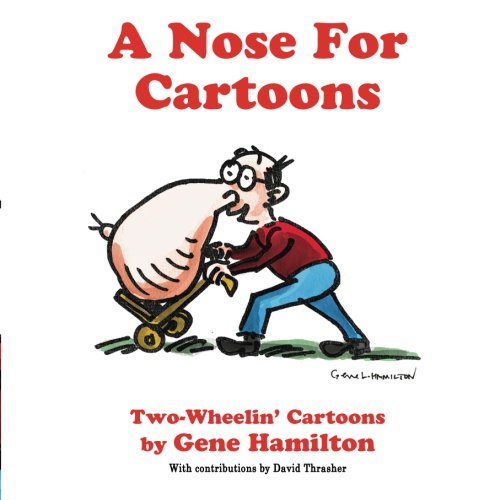 A Nose for Cartoons: Two Wheelin' Cartoons by Gene Hamilton