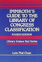 Immroth's Guide to the Library of Congress Classification (Library Science Text Series) 0872877639 Book Cover