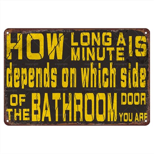 Divertido letrero de metal para baño, 30,5 x 20,3 cm, letreros retro vintage, cuánto tiempo es un minuto depende de qué lado de la puerta del baño estés, decoración artística de pared para baños y