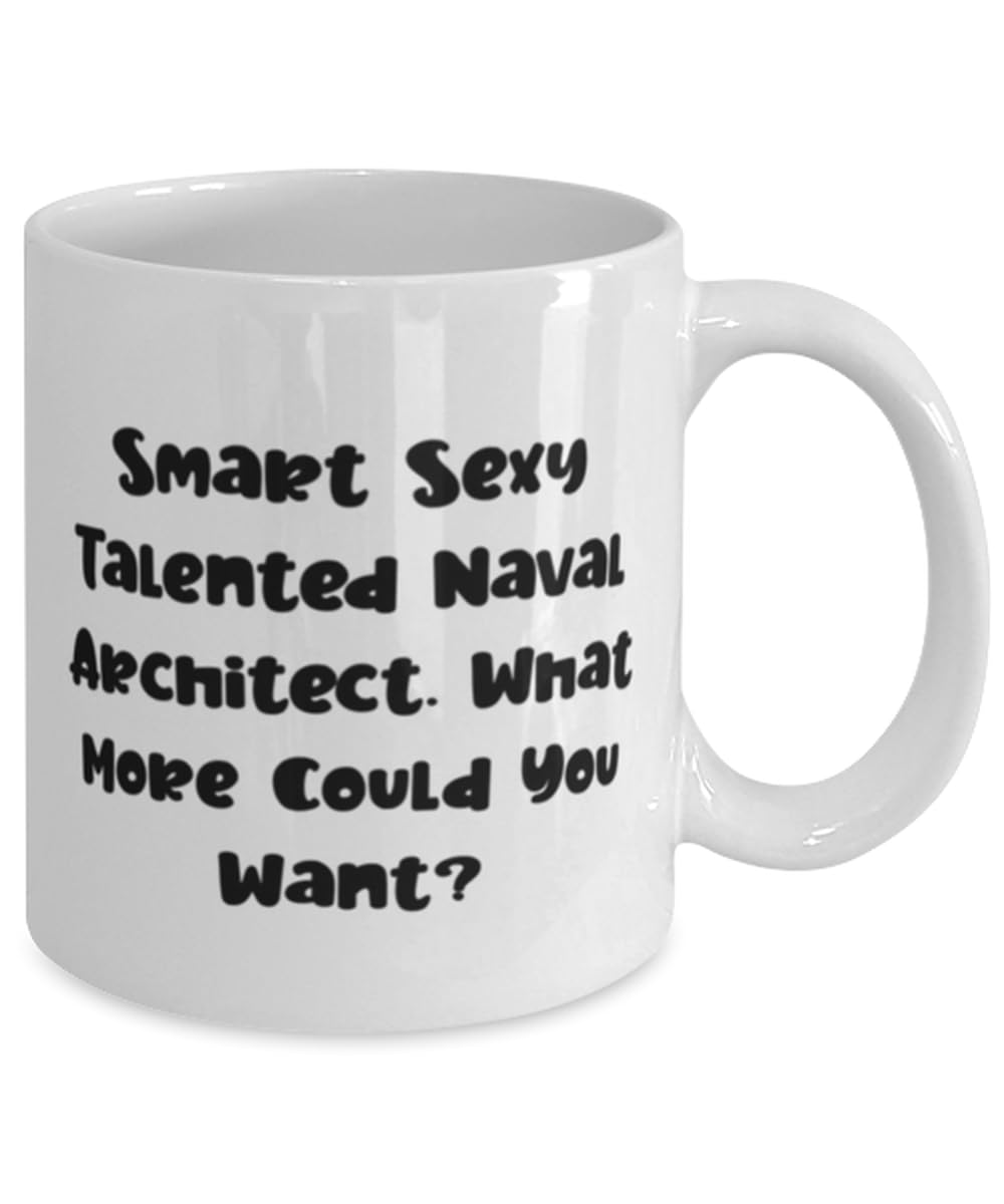 Motivational Naval architect Gifts, Smart Sexy Talented Naval., Birthday Gifts, 11oz 15oz Mug For Naval architect from Boss, Naval architect birthday gift ideas, Naval architect birthday present,