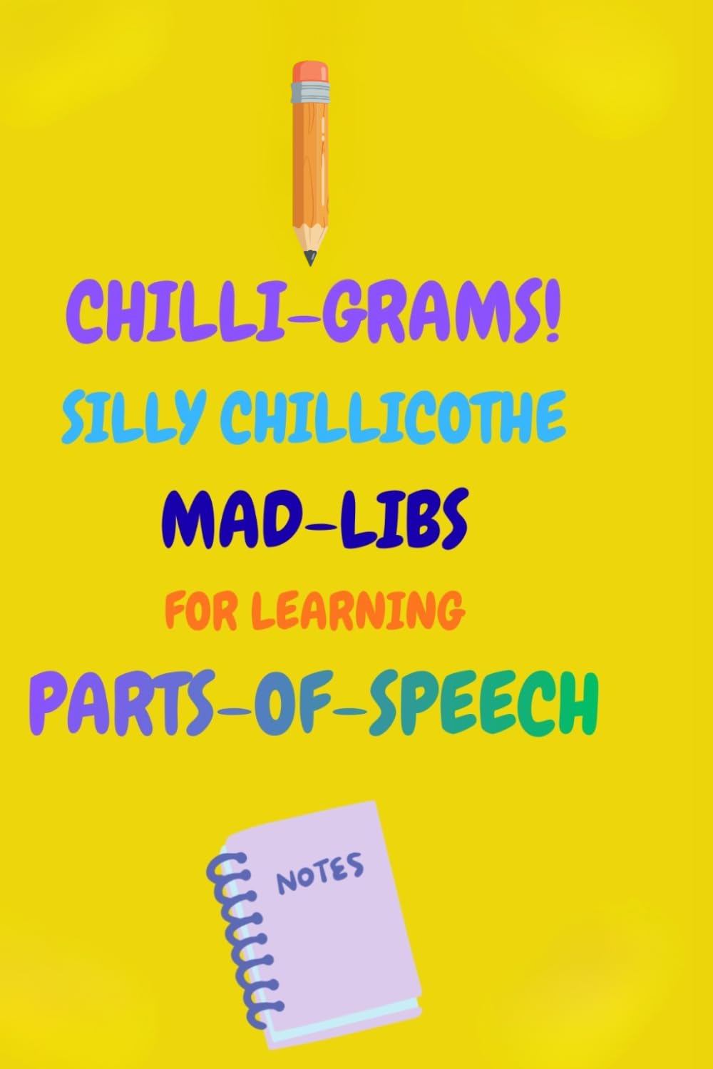 Chilli-Grams: Silly Chillicothe MAD LIBS: Learning Parts of Speech
