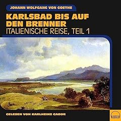 Karlsbad bis auf den Brenner Audiolibro Por Johann Wolfgang von Goethe arte de portada