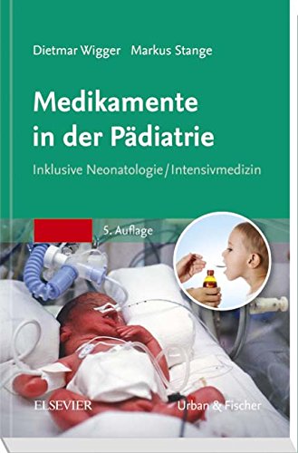 Medikamente in der Pädiatrie: Inklusive Neonatologie/ Intensivmedizin