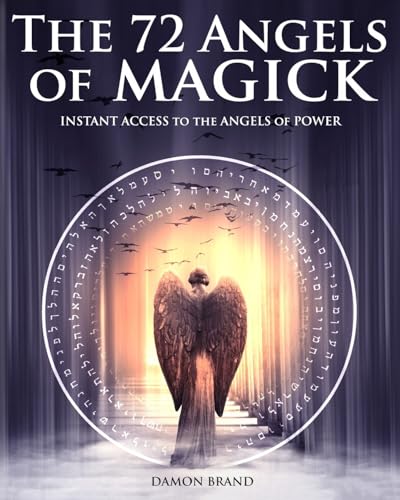 The 72 Angels of Magick: Instant Access to the Angels of Power (T...