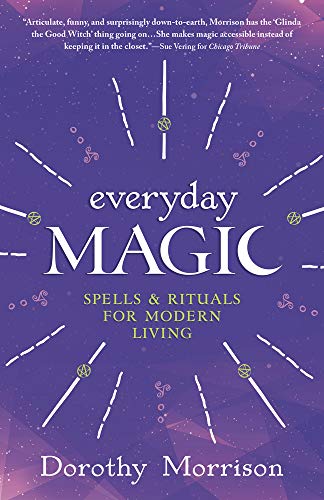 Everyday Magic: Spells & Rituals for Modern Living (Everyday Series Book 1)