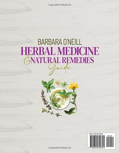 BARBARA O'NEILL HERBAL MEDICINE & NATURAL REMEDIES GUIDE: Say Goodbye to Chronic Pain and Illness W