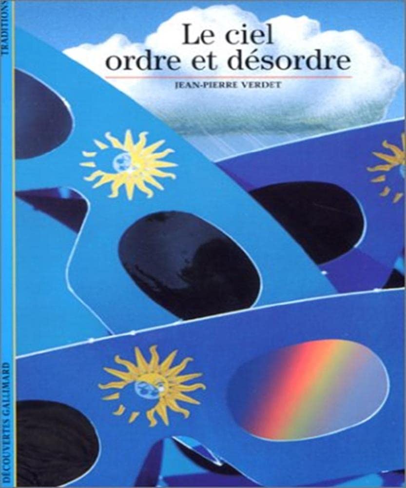Le Ciel: Ordre et désordre (Découvertes Gallimard - Sciences et techniques)